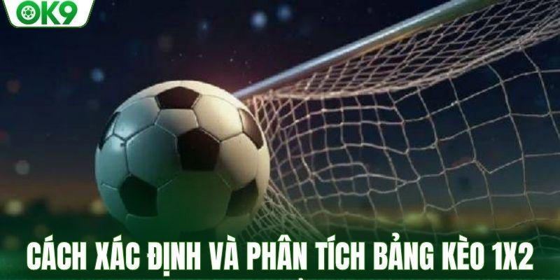 Cách xác định và phân tích bảng kèo 1x2 chuẩn