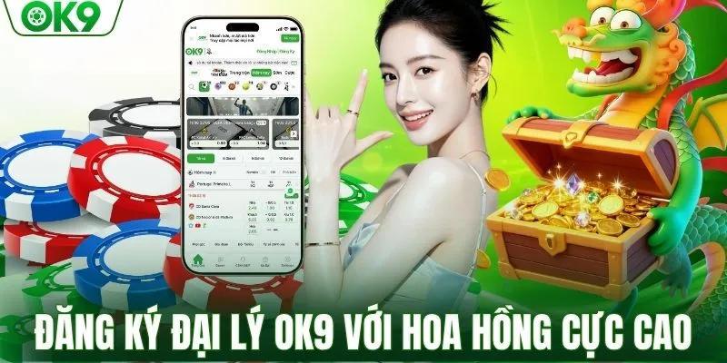 Đăng ký đại lý OK9 với hoa hồng cực cao