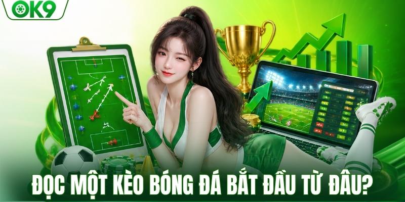 Đọc một kèo bóng đá sẽ bắt đầu từ đâu