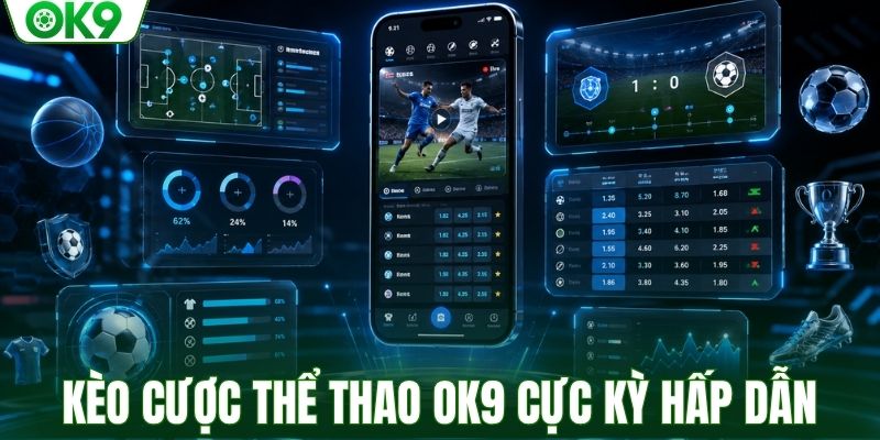 Khám phá kèo cược thể thao OK9 cực kỳ hấp dẫn