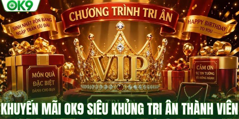 Khuyến mãi OK9 siêu khủng tri ân thành viên Vip