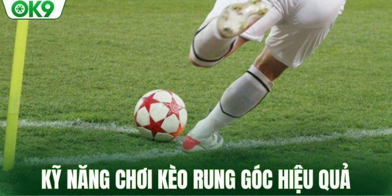 Kỹ năng chơi kèo rung góc hiệu quả