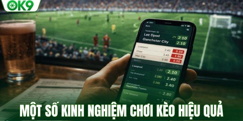 Một số kinh nghiệm chơi kèo hiệu quả