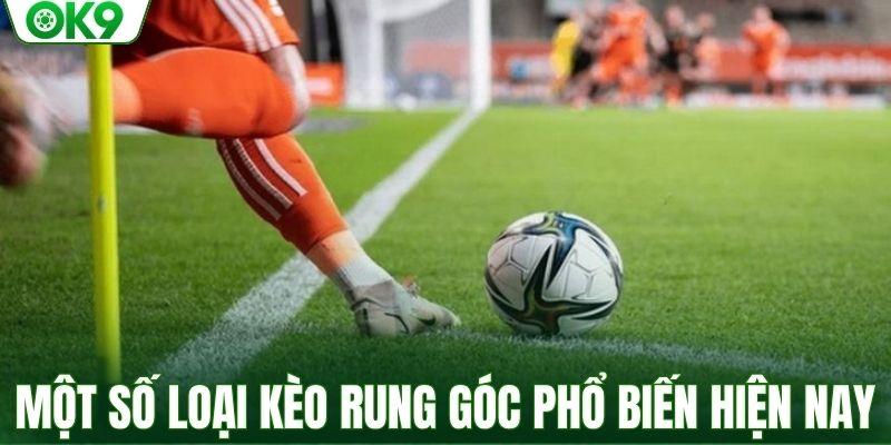 Một số loại kèo rung góc phổ biến hiện nay