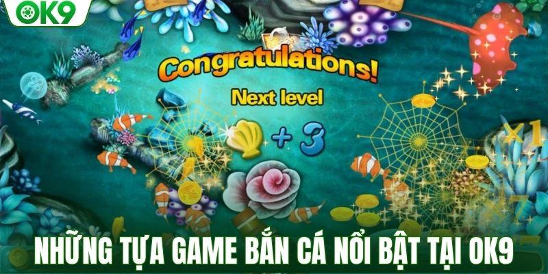 Những tựa game bắn cá nổi bật tại OK9