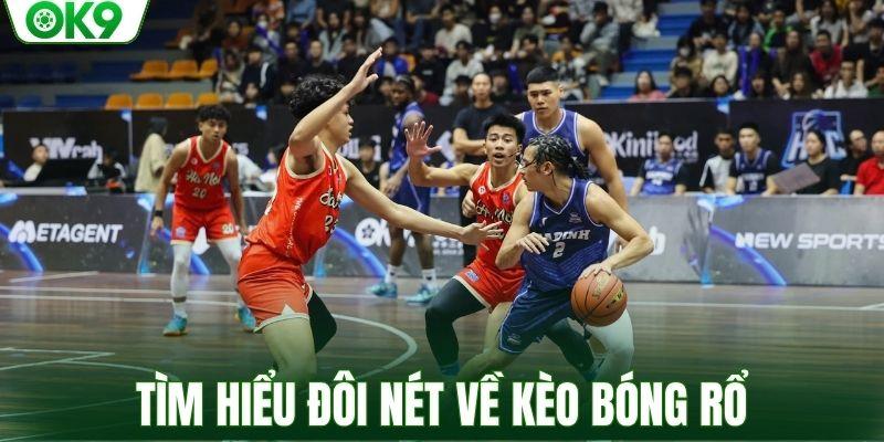 Tìm hiểu đôi nét về kèo bóng rổ