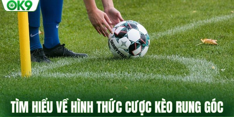 Tìm hiểu về hình thức cược kèo rung góc