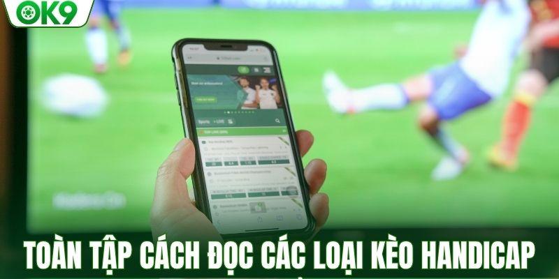 Toàn tập cách đọc các loại kèo handicap chuẩn